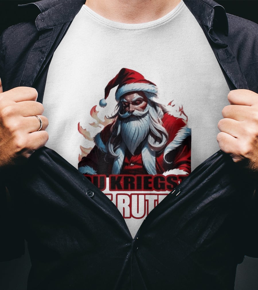 Bad Santa Du Kriegst Die Rute Festive Humor T-Shirt