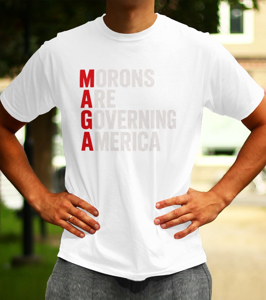 MAGA Morons Are Governing America T-Shirt