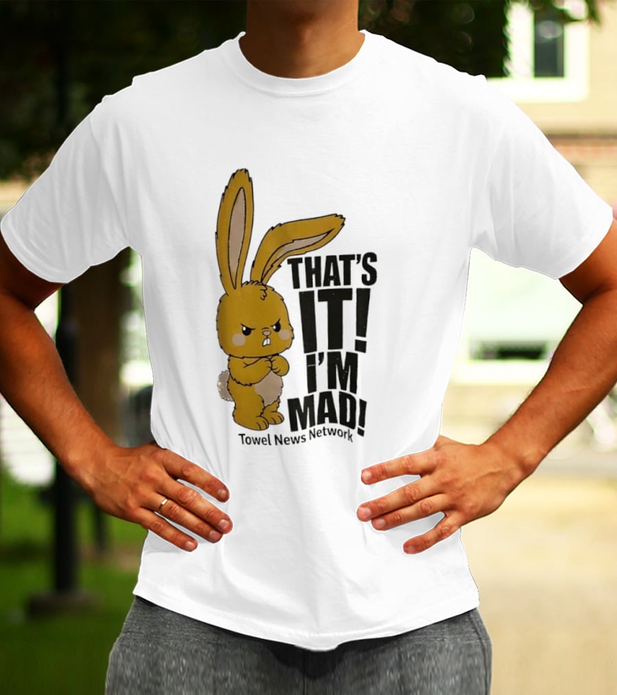 Angry Bunny Towel News Network That's It I'm Mad T-Shirt