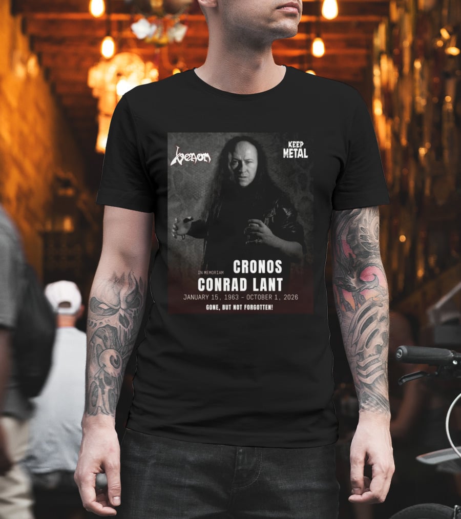 In Memoriam Cronos Conrad Lant Venom Keep Metal Gone But Not Forgotten January 15 1963 October 1 2026 T-Shirt