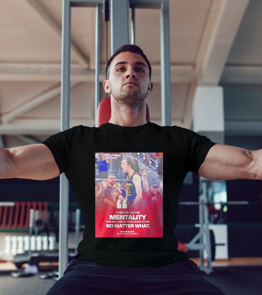 Caitlin Clark Indiana Fever Mentality No Matter What T-Shirt