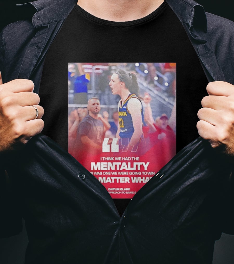 Caitlin Clark Indiana Fever Mentality No Matter What T-Shirt