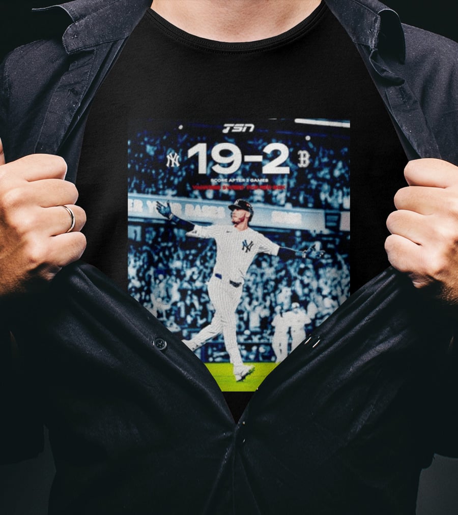 TSN New York Yankees 19 2 Victory Over Boston Red Sox Score After 2 Games T-Shirt