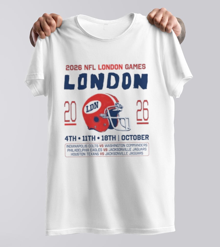 2026 NFL London Games Indianapolis Colts Vs New England Patriots Matchups October 4th 11th 18th Jacksonville Jaguars T-Shirt