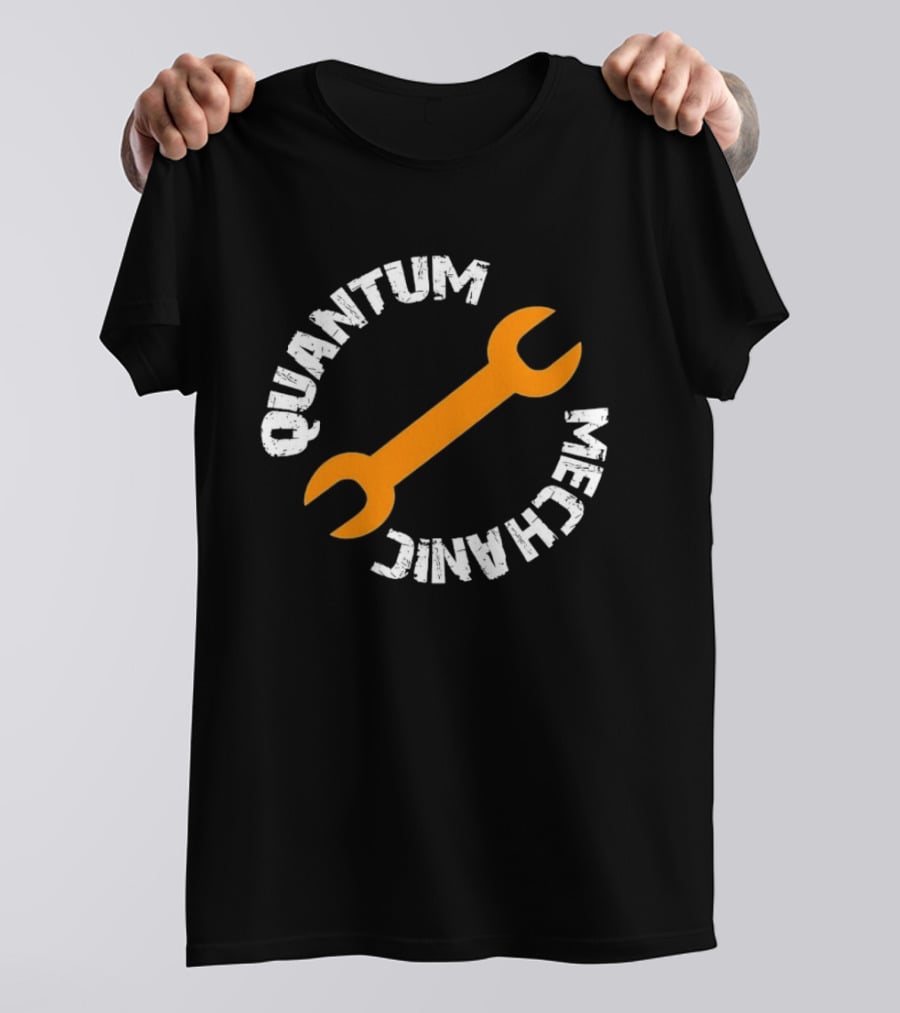 Quantum Mechanic Distressed Wrench Science T-Shirt
