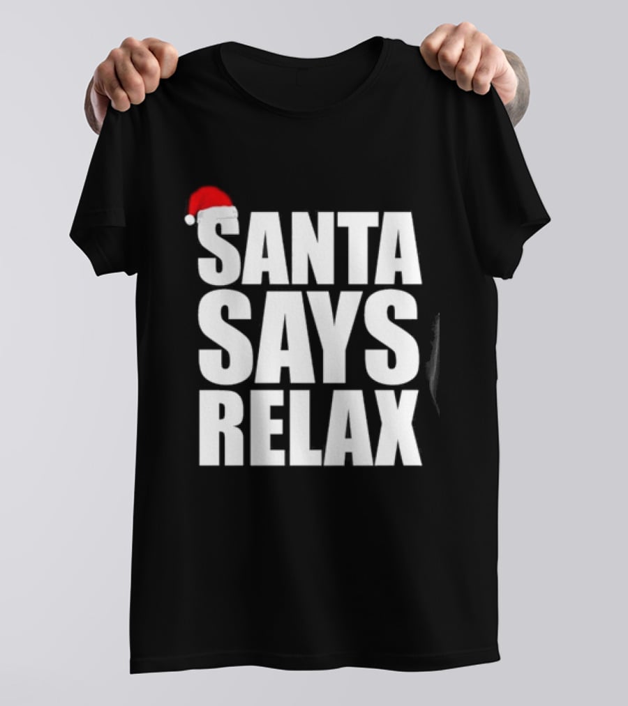 Santa Says Relax Christmas Holiday Season Mood T-Shirt