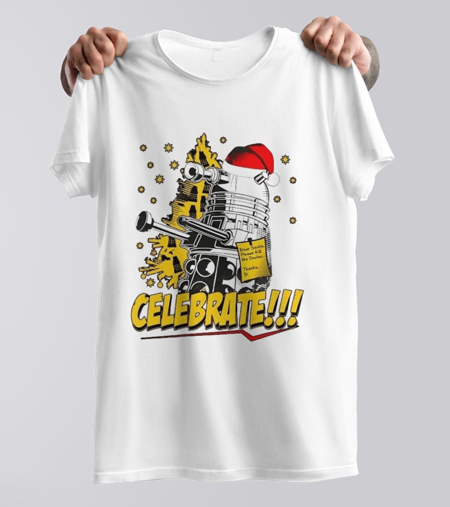 Doctor Who Dalek Celebrate Dear Santa Please Kill The Doctor Thanks D T-Shirt