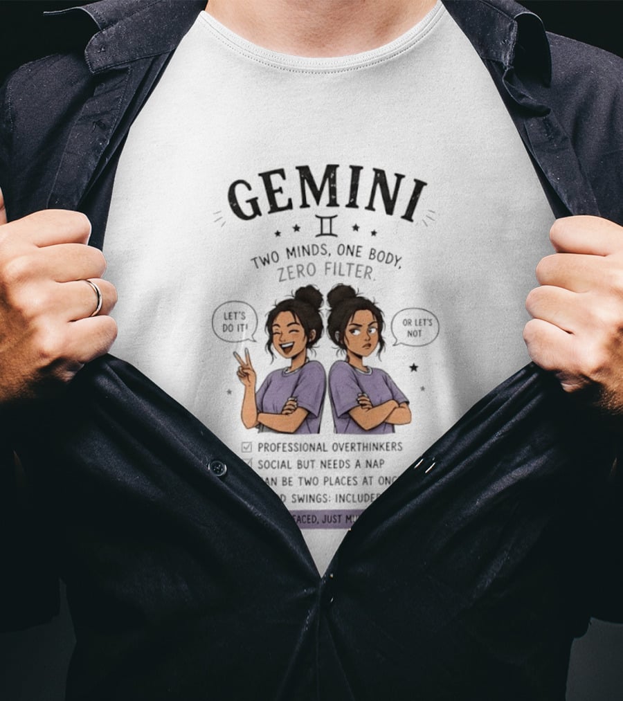 Gemini Two Minds One Body Zero Filter Professional Overthinkers Social Yet Needs A Nap Mood Swings Included Multitasking T-Shirt