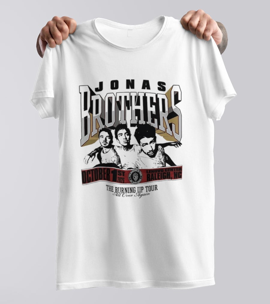 Jonas Brothers The Burning Up Tour Lenovo Center Raleigh NC October 1st 2026 Still Never Enough T-Shirt