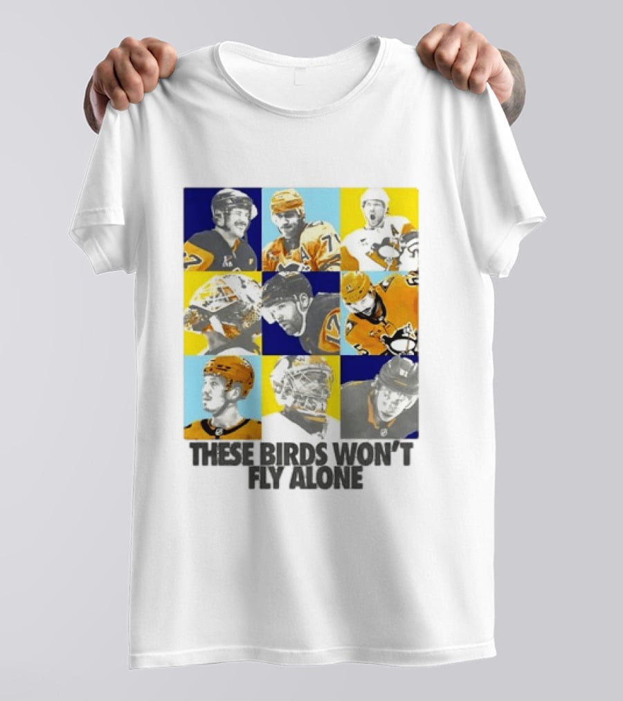 Sidney Crosby Evgeni Malkin Kristopher Letang Pittsburgh Penguins 2026 2027 These Birds Won't Fly Alone T-Shirt
