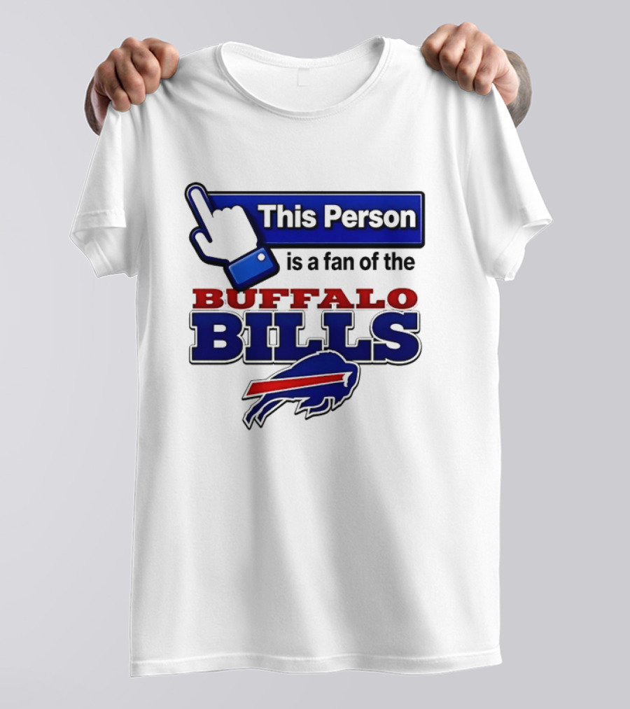 This Person Is A Fan Of The Buffalo Bills T-Shirt