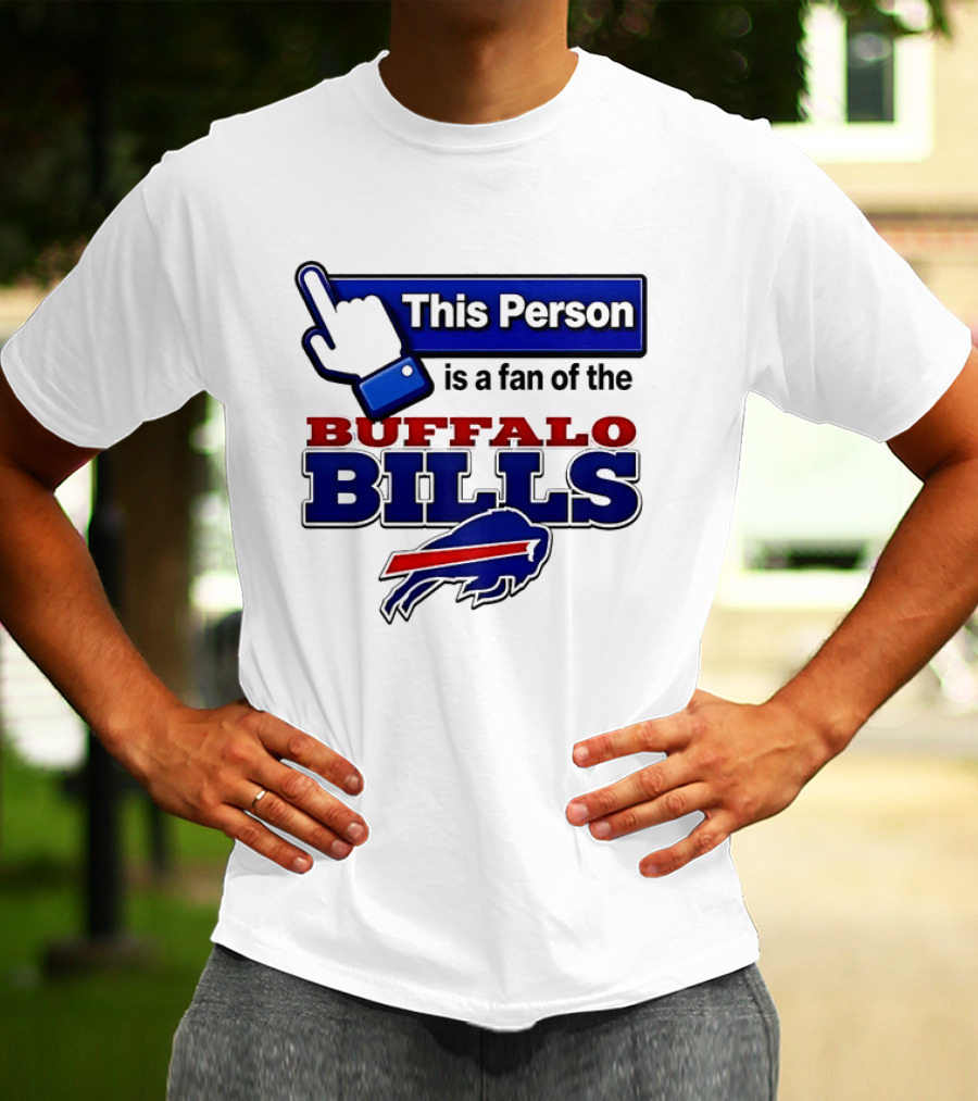 This Person Is A Fan Of The Buffalo Bills T-Shirt