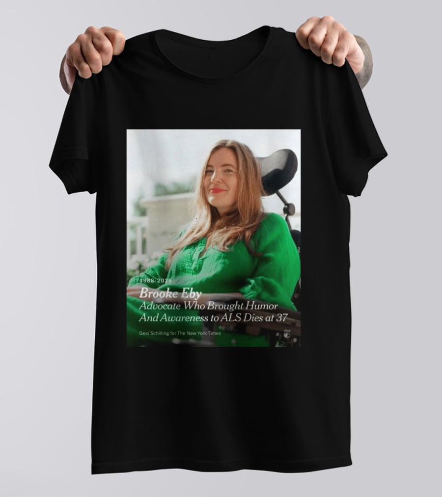 Brooke Eby 1988 2026 Humor And ALS Awareness Advocate Dies At 37 T-Shirt