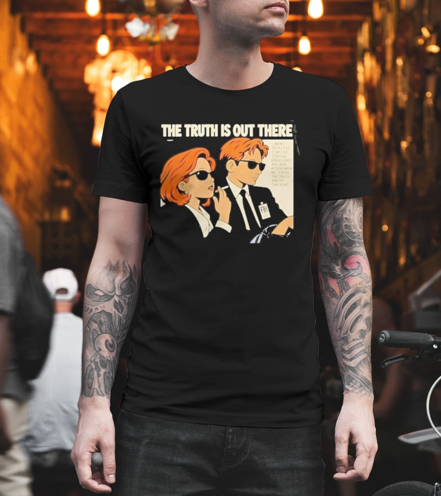 The Truth Is Out There I Want To Believe Strange Unexplained Real Hit The Road T-Shirt