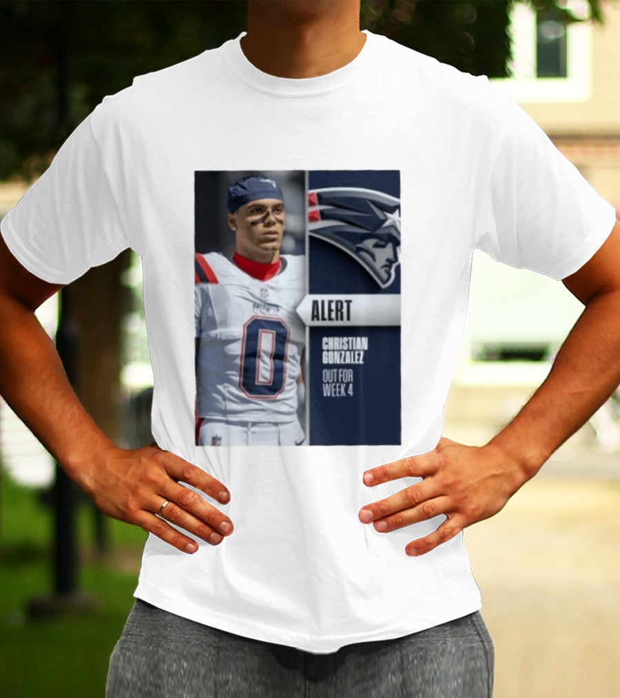 ALERT Christian Gonzalez New England Patriots Out For Week 4 T-Shirt