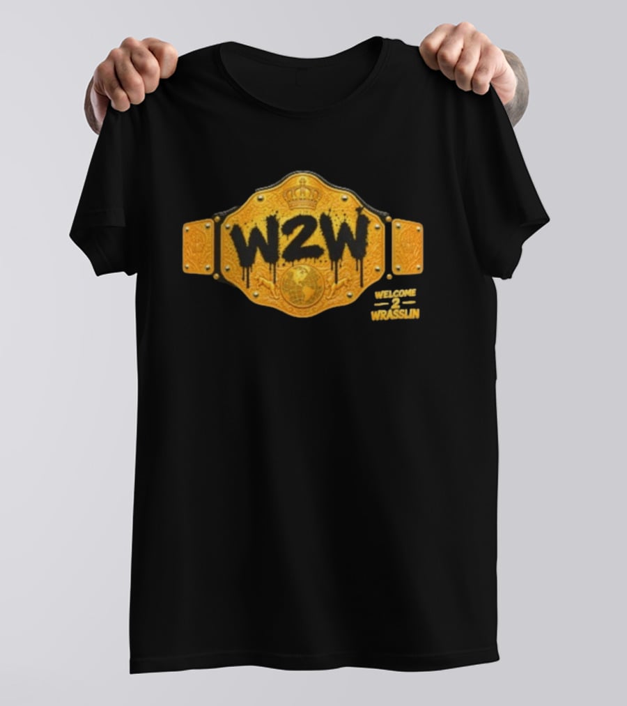 W2W Welcome 2 Wrasslin Big Gold Belt Championship T-Shirt