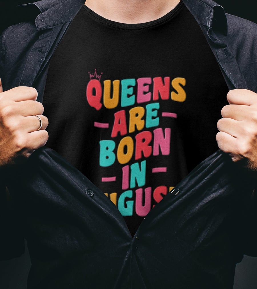 Queens Are Born In August Colorful Lettering T-Shirt