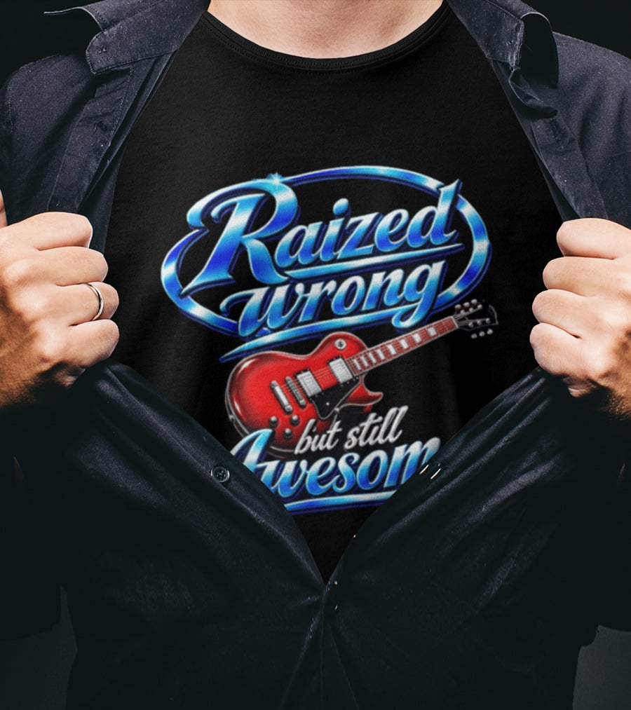 Raized Wrong But Still Awesome Red Electric Guitar T-Shirt