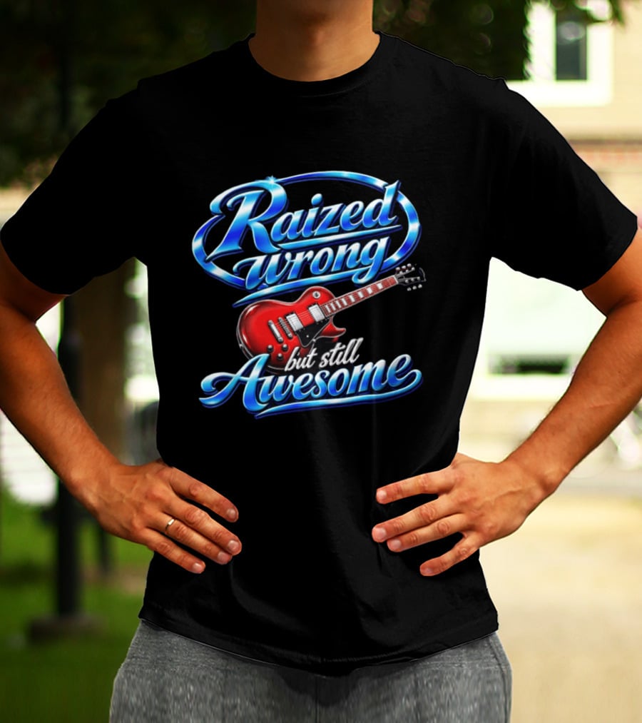 Raized Wrong But Still Awesome Red Electric Guitar T-Shirt