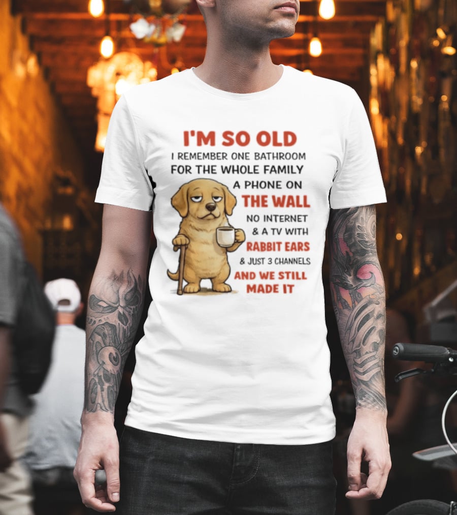 I'm So Old Golden Retriever One Bathroom Phone On The Wall Rabbit Ears TV T-Shirt