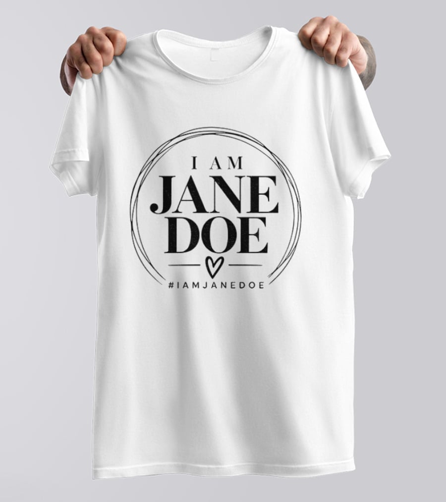 I Am Jane Doe Feminist Hashtag Iamjanedoe T-Shirt