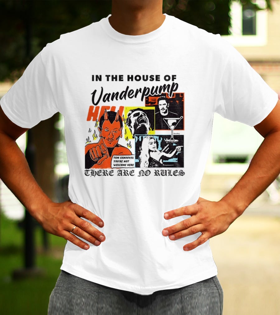 In The House Of Vanderpump Hell There Are No Rules T-Shirt