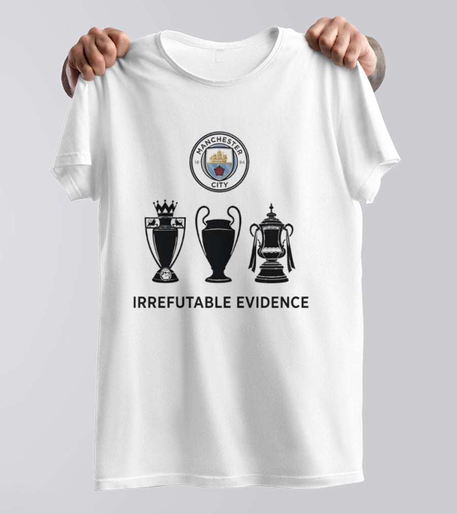 Manchester City Irrefutable Evidence Treble Winners Premier League Champions League FA Cup T-Shirt