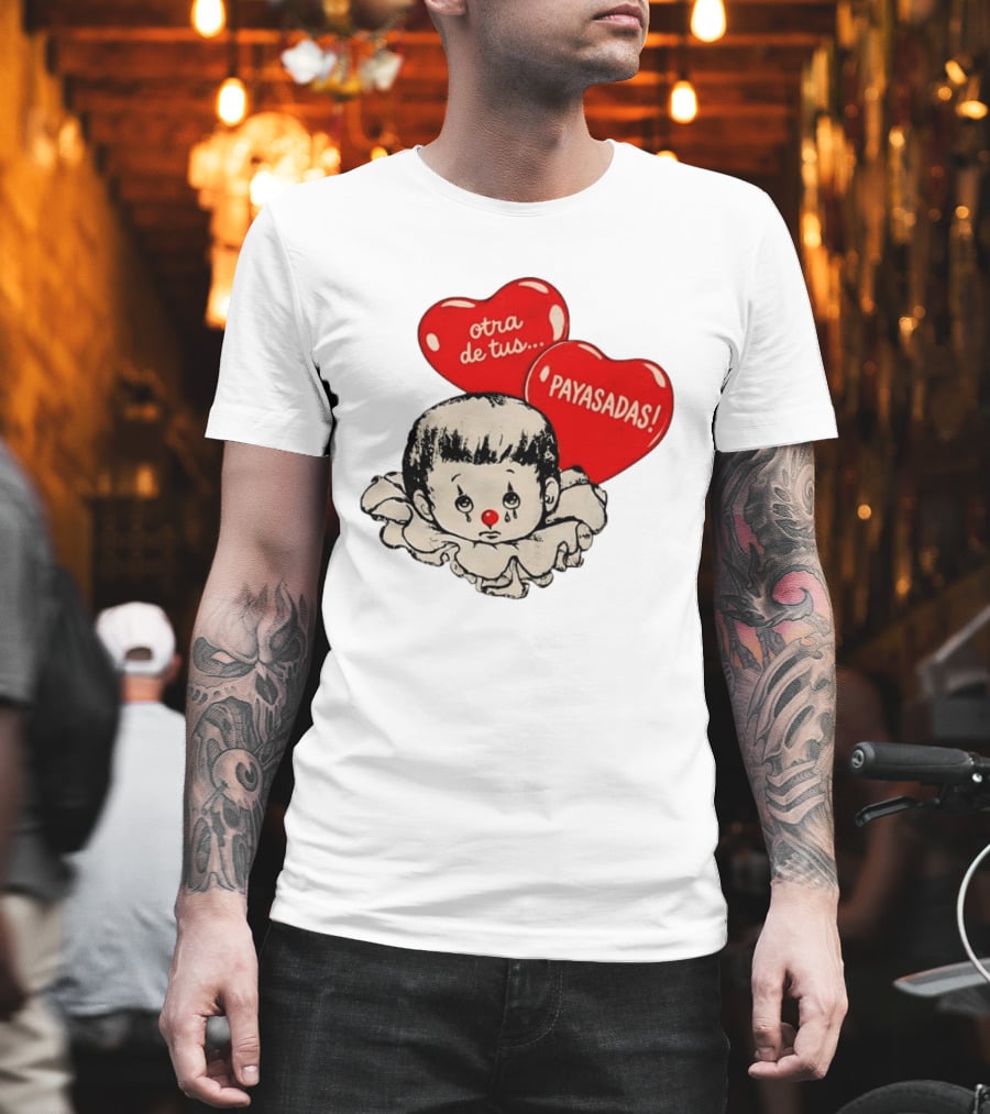 Otra De Tus Payasadas Sad Clown Heart Balloons T-Shirt