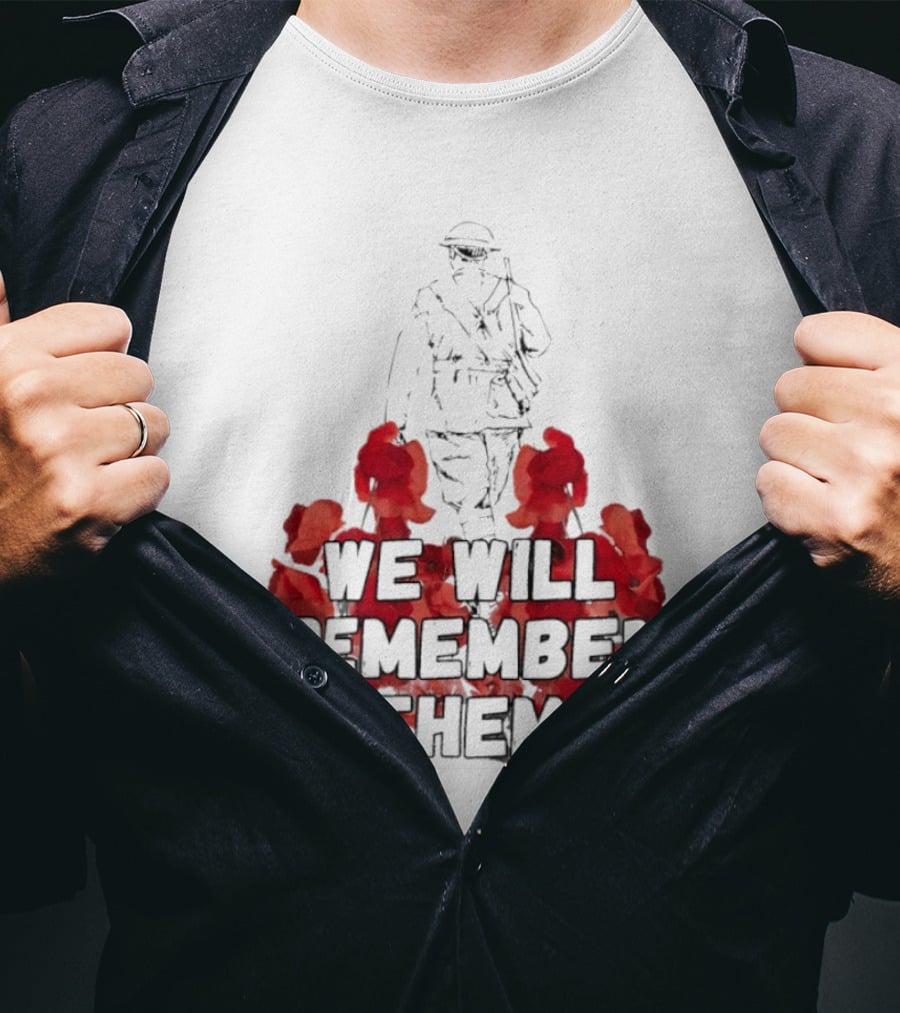 We Will Remember Them Soldier Remembrance Day Poppies T-Shirt