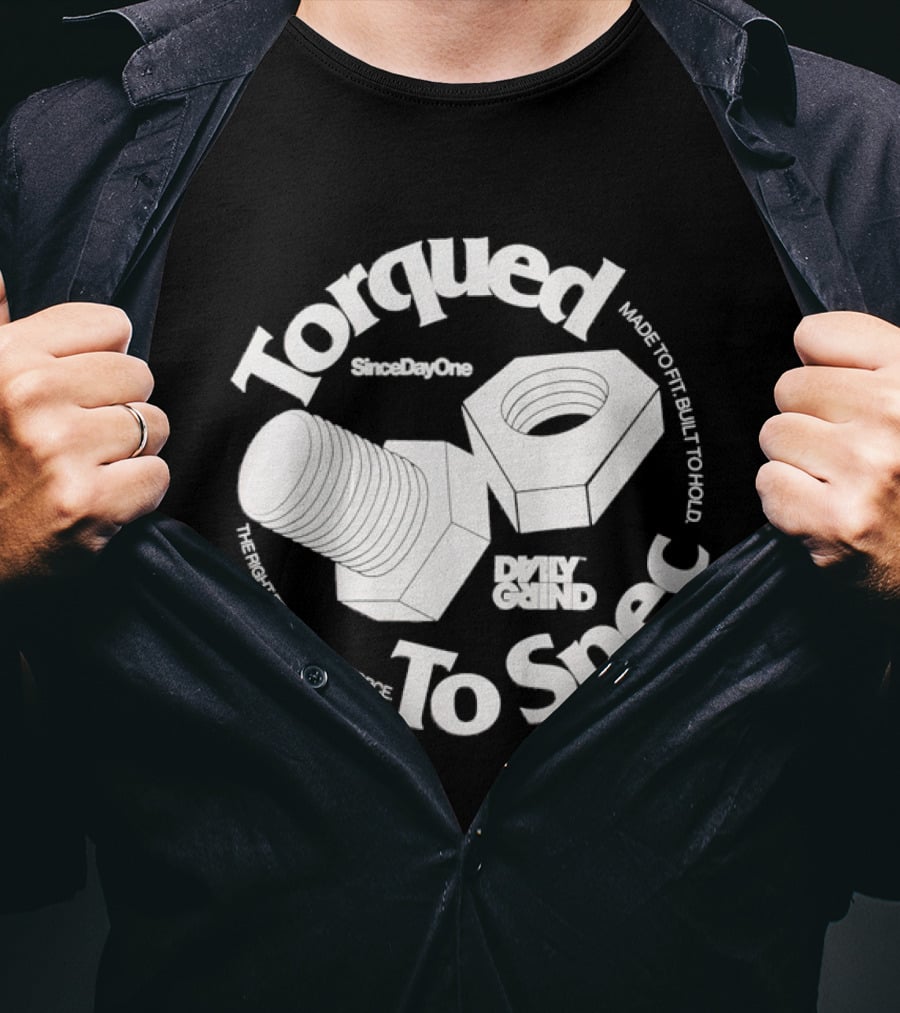 Daily Grind StayUpOuts Torqued To Spec Built To Hold T-Shirt