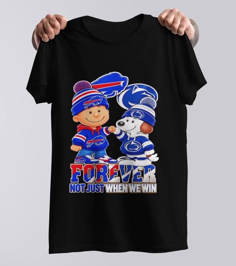 Snoopy Charlie Brown Buffalo Bills Penn State Nittany Lions Forever Not Just When We Win T-Shirt