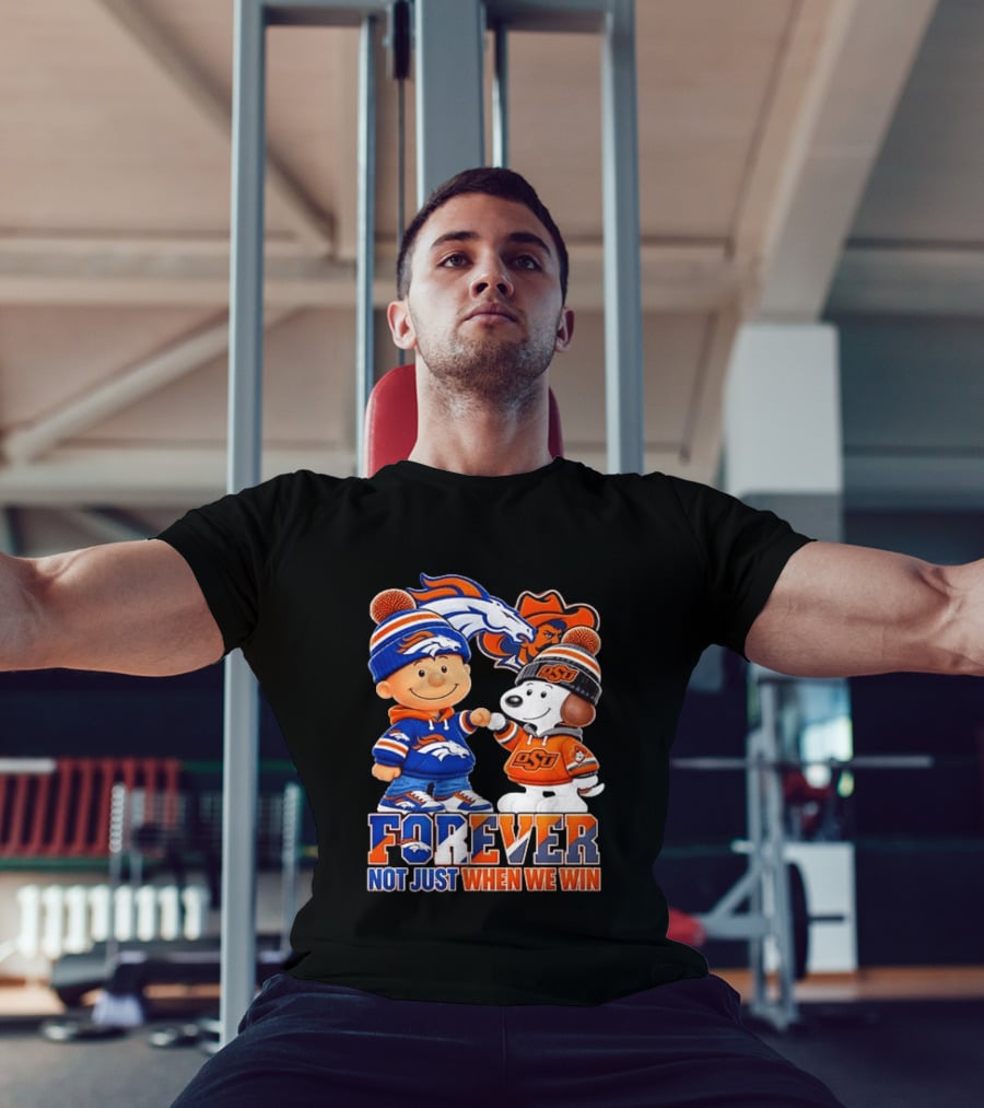 Snoopy Denver Broncos Oklahoma State Cowboys Forever Not Just When We Win T-Shirt