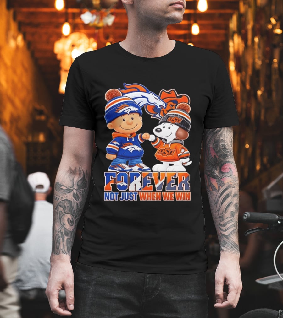 Snoopy Denver Broncos Oklahoma State Cowboys Forever Not Just When We Win T-Shirt