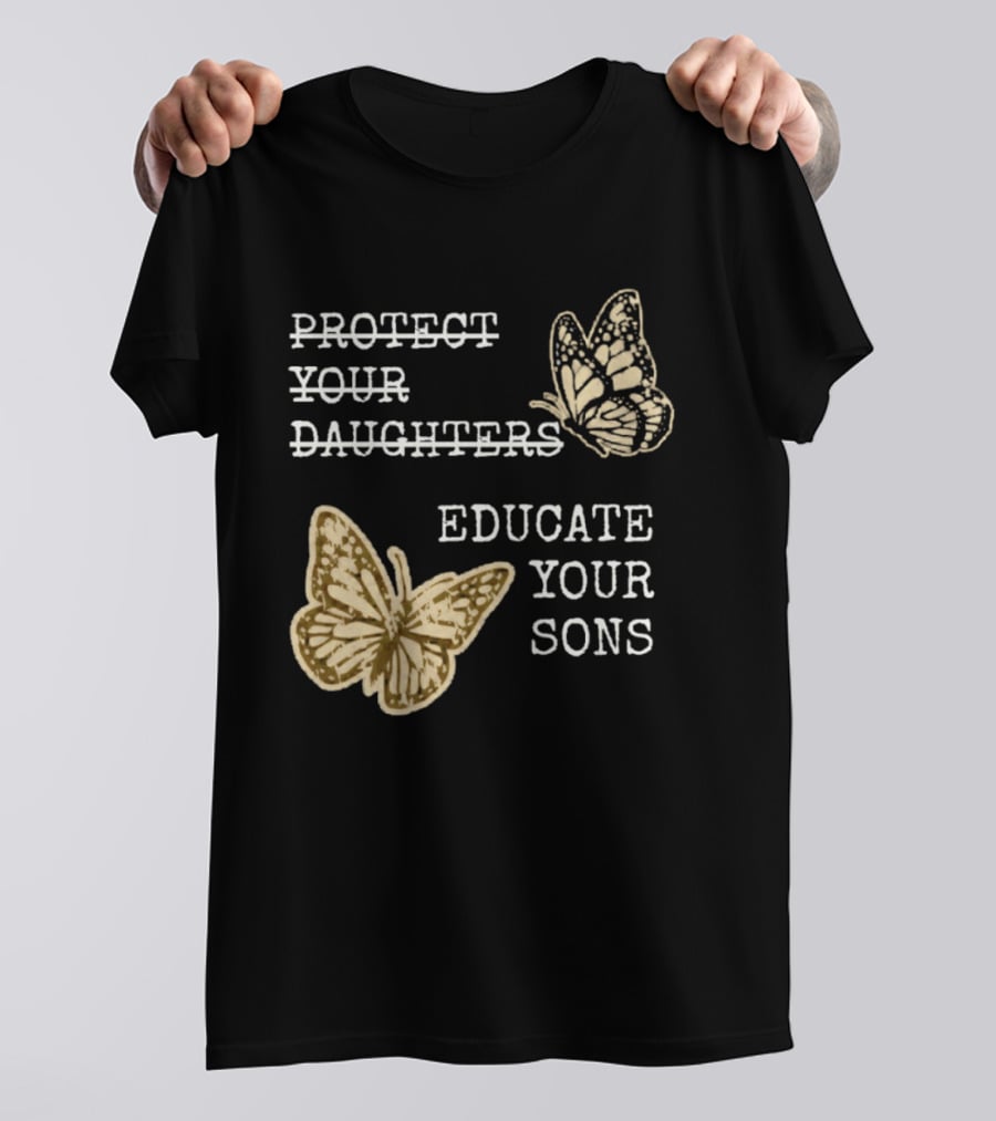 Protect Your Daughters Educate Your Sons Feminist Butterflies T-Shirt