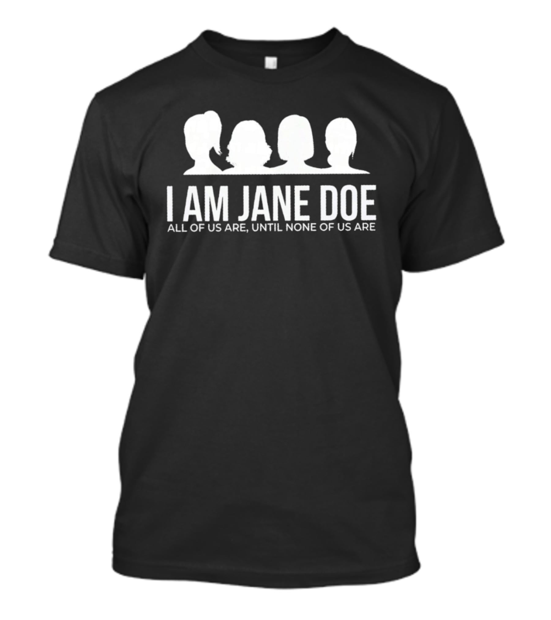 I Am Jane Doe All Of Us Are Until None Of Us Are Anonymous Identity Humor T-Shirt