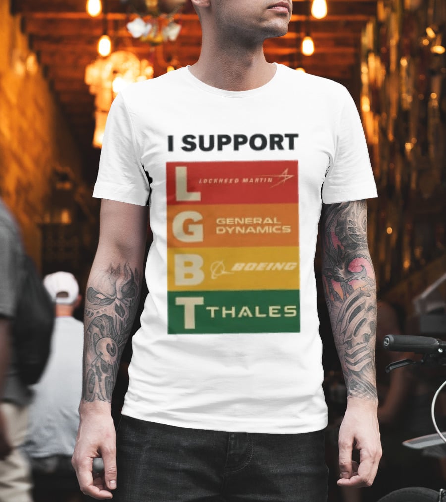 I Support Lockheed Martin General Dynamics Boeing Thales LGBT T-Shirt
