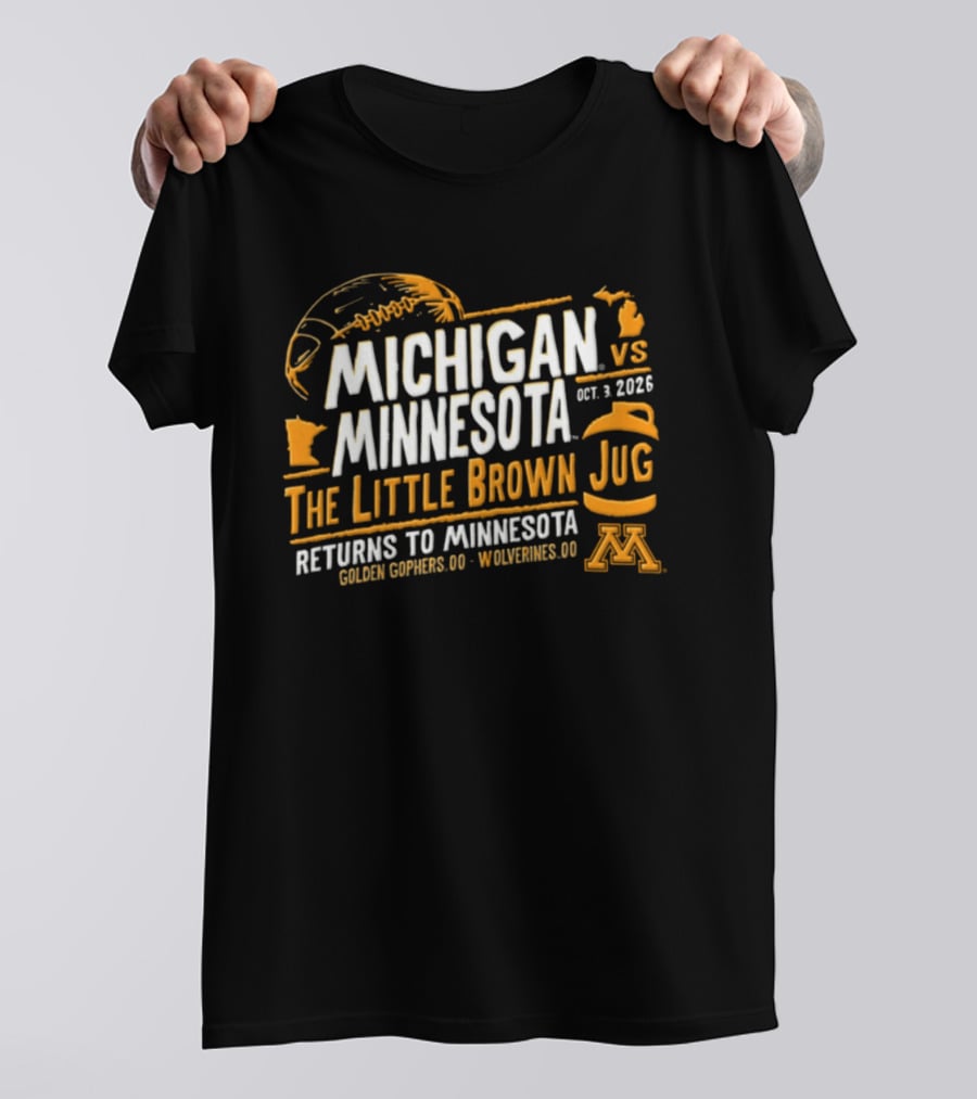 Michigan Vs Minnesota Oct 1 2026 The Little Brown Jug Returns To Minnesota Golden Gophers Wolverines T-Shirt