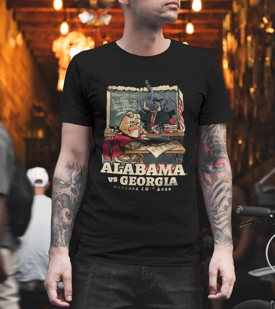 Alabama Vs Georgia Todays Lesson Teaching The Bulldogs To Behave October 10th 2026 T-Shirt
