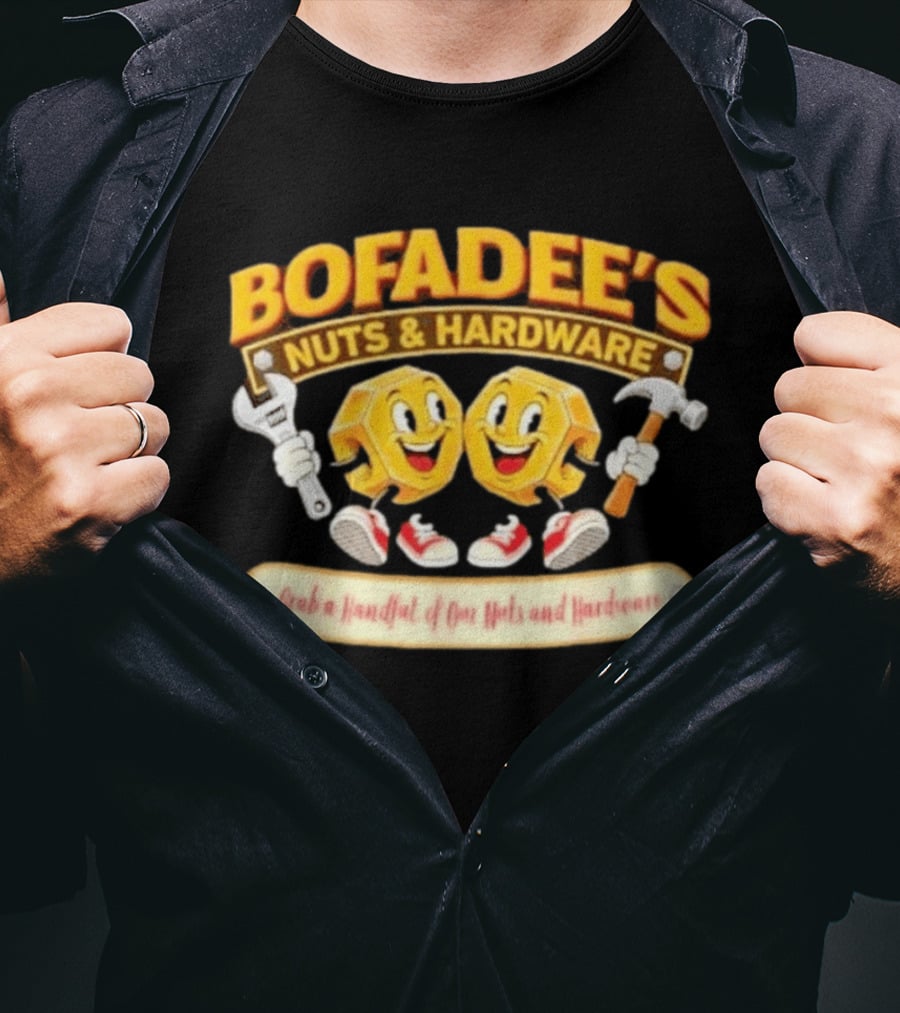 Bofadee's Nuts & Hardware Grab A Handful Of Our Nuts And Hardware T-Shirt
