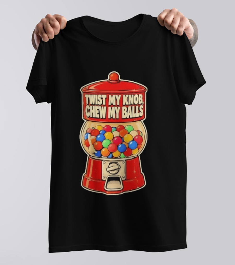 Twist My Knob Chew My Balls Retro Gumball Machine Humor T-Shirt
