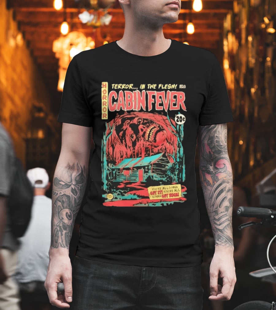 Horror Cabin Fever 20 Cents Terror In The Flesh You're All Gonna Get It Comic Book T-Shirt