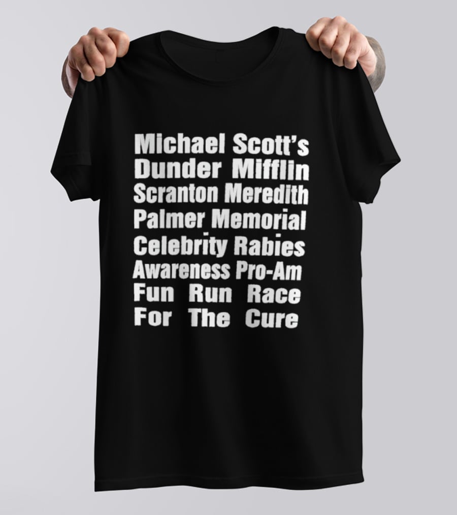 Michael Scott's Dunder Mifflin Scranton Meredith Palmer Memorial Celebrity Rabies Awareness Pro Am Fun Run Race For The Cure T-Shirt