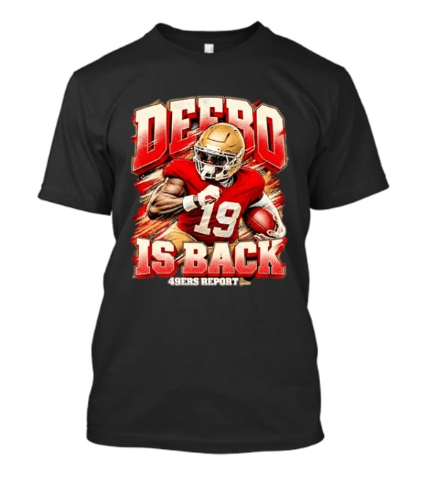 DEEB0 Samuel 19 IS BACK San Francisco 49ers REPORT T-Shirt