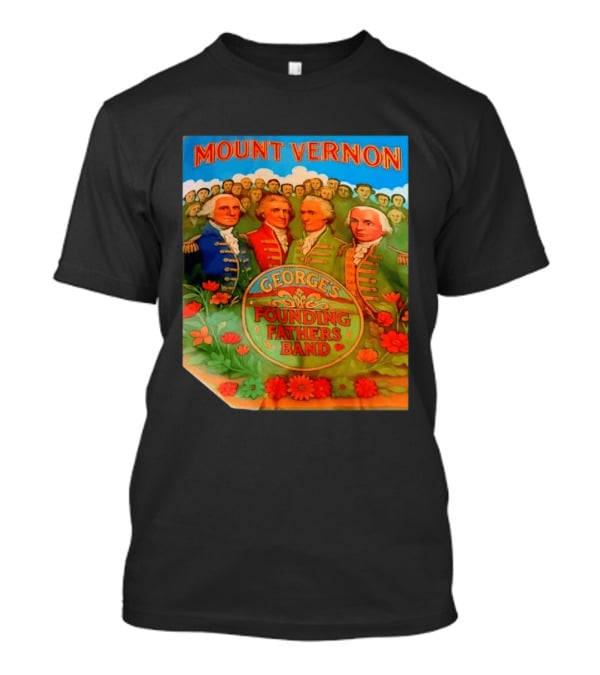 George's Founding Fathers Band Mount Vernon Historical Leaders T-Shirt