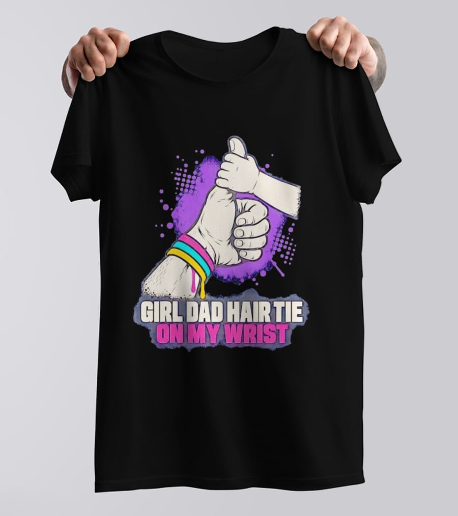 Girl Dad Hair Tie On My Wrist Father And Daughter Thumbs Up T-Shirt