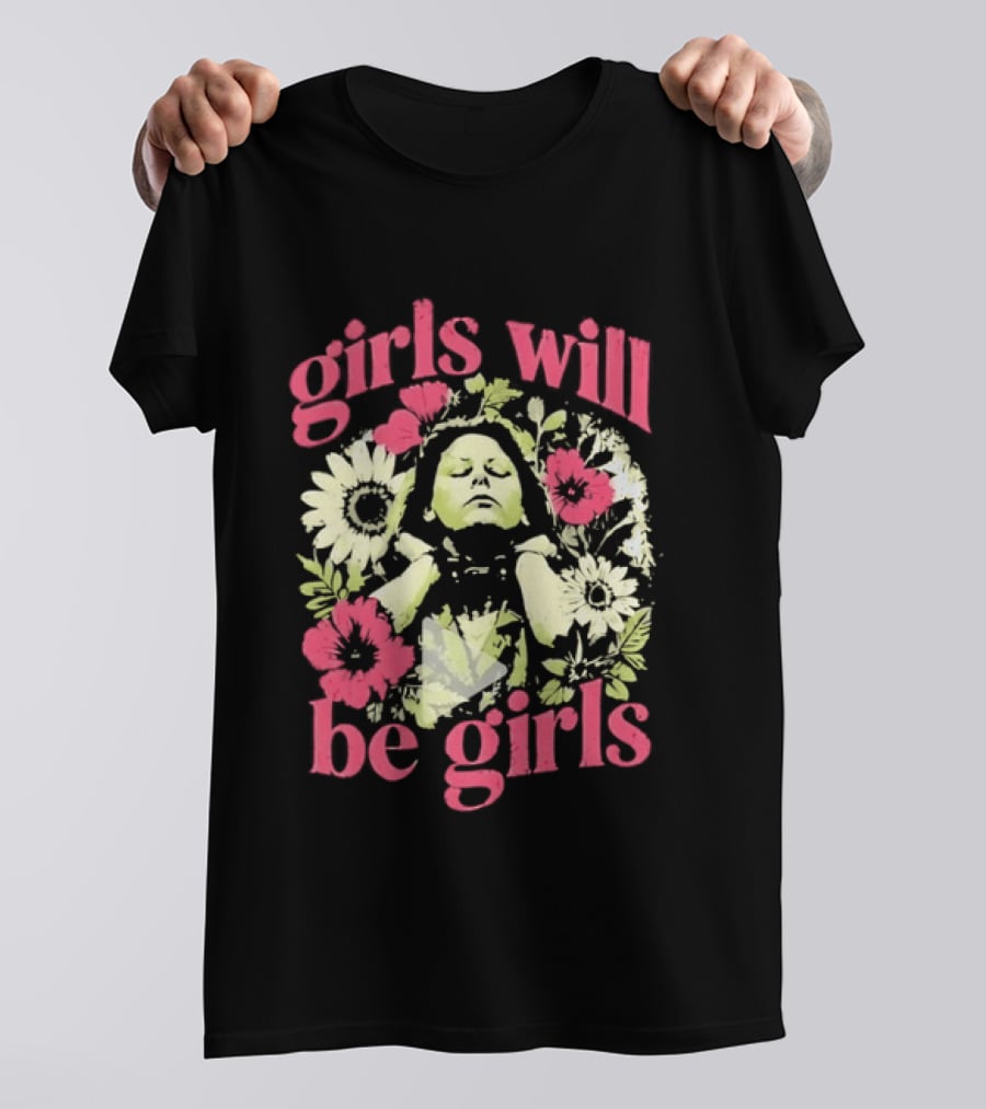 Girls Will Be Girls Feminine Floral Botanical Motif T-Shirt