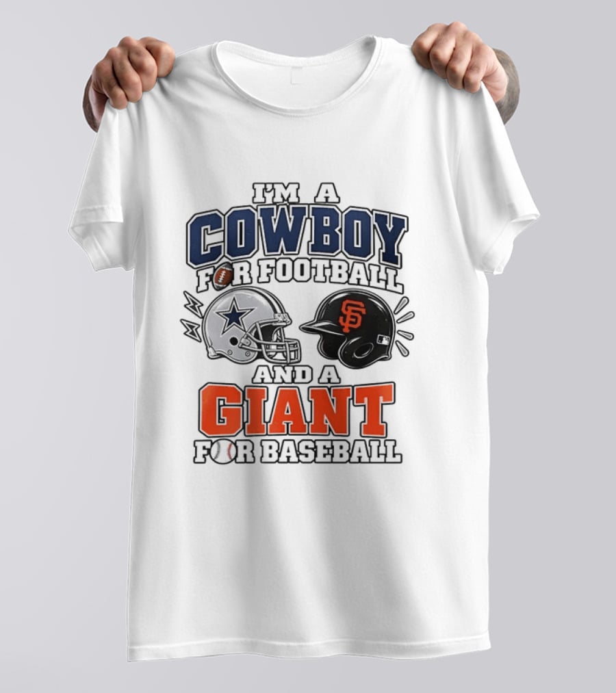 I'm A Cowboy For Football And A Giant For Baseball Helmets T-Shirt