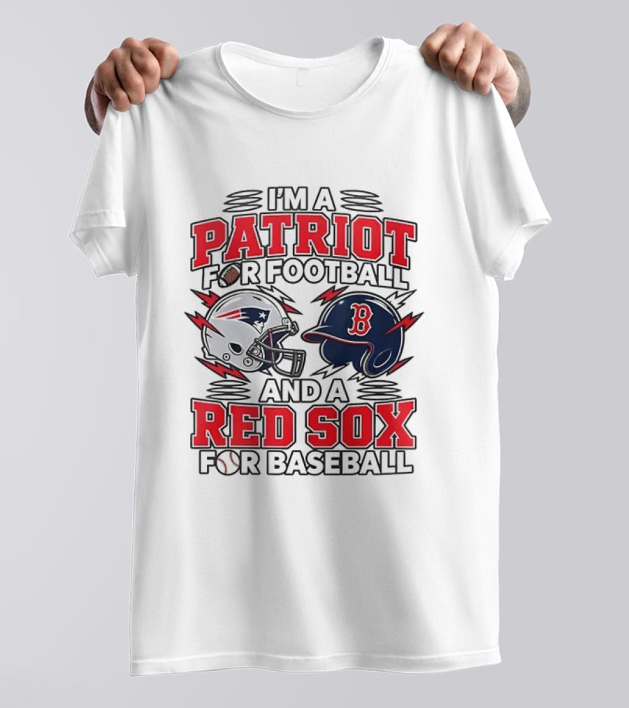 I'm A Patriot For Football And A Red Sox For Baseball Two Helmets MLB 2026 T-Shirt