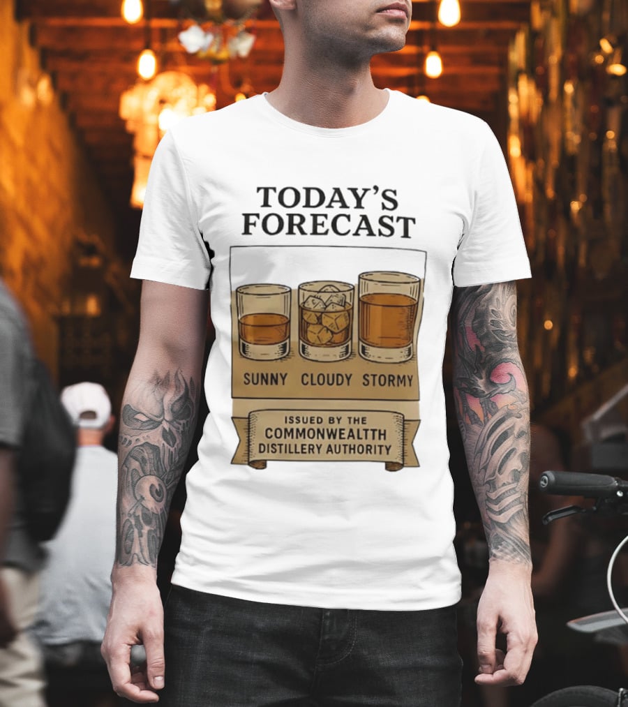 Today's Forecast Sunny Cloudy Stormy Issued By Commonwealth Distillery Authority T-Shirt