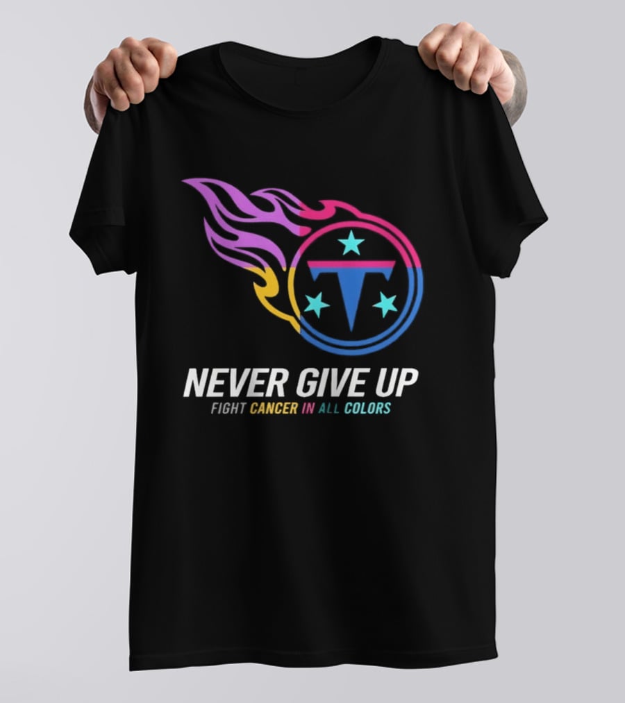 Tennessee Titans Never Give Up Fight Cancer In All T-Shirt